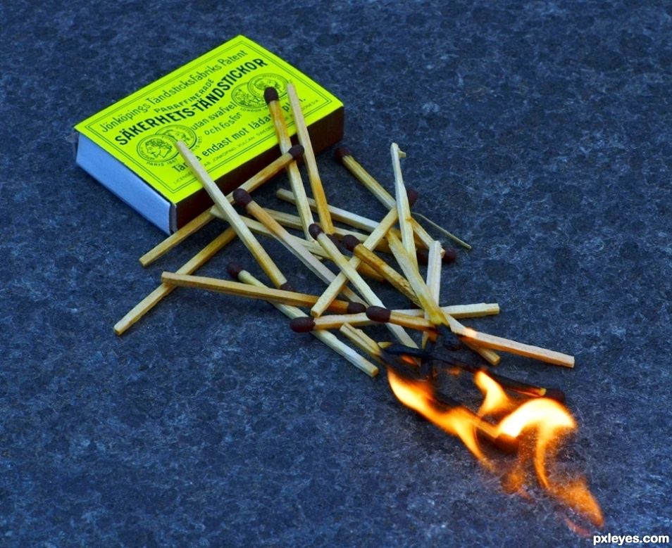 Dont play with matches...........